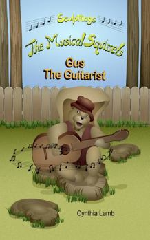 Gus the Guitarist: A Fun Music Theory Book For Kids (Teaching Kids To Play Guitar, Learning About Notes and Scales) (The Musical Squirrels)