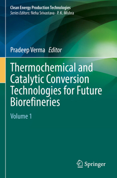 Paperback Thermochemical and Catalytic Conversion Technologies for Future Biorefineries: Volume 1 Book