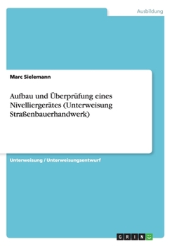Paperback Aufbau und ?berpr?fung eines Nivellierger?tes (Unterweisung Stra?enbauerhandwerk) [German] Book