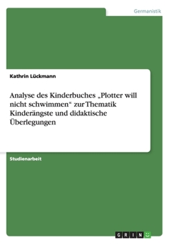 Paperback Analyse des Kinderbuches "Plotter will nicht schwimmen" zur Thematik Kinderängste und didaktische Überlegungen [German] Book