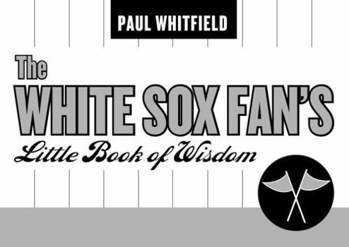 Paperback The White Sox Fan's Little Book of Wisdom Book