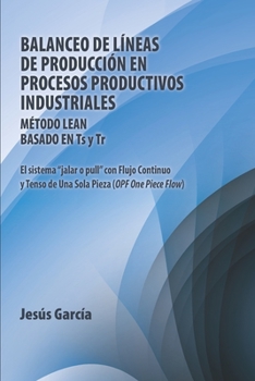 Paperback Balanceo De Líneas De Producción En Procesos Productivos Industriales: Método Lean Basado En Ts Y Tr [Spanish] Book