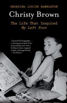 Paperback Christy Brown: The Life That Inspired My Left Foot Book