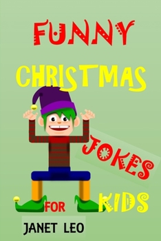 Paperback Funny Christmas Jokes for Kids: Joke Book for Boys and Girls Children' Laugh-Out-Loud Try Not Laugh Challenge for Ages 3-4-5-6-7-8-9-10-12-14 Book