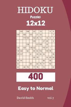 Paperback Hidoku Puzzles - 400 Easy to Normal 12x12 Vol.7 Book
