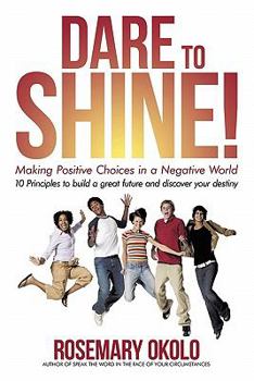 Paperback Dare to Shine!: Making Positive Choices in a Negative World Book