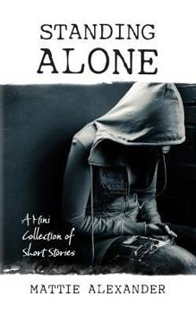 Standing Alone: A Mini Collection of Short Stories