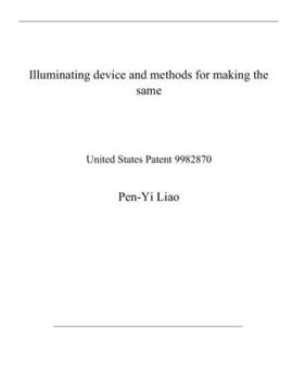 Paperback Illuminating device and methods for making the same: United States Patent 9982870 Book
