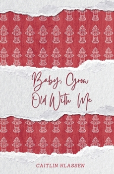Paperback Baby, Grow Old With Me (Rescued Hearts) Book