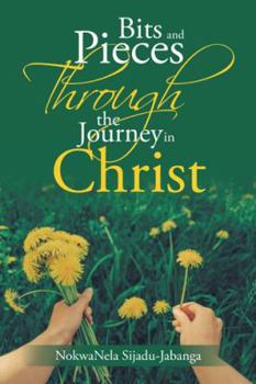 Paperback Bits and Pieces Through the Journey in Christ Book