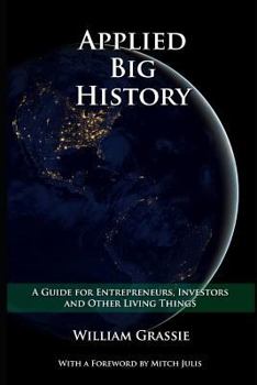 Paperback Applied Big History: A Guide for Entrepreneurs, Investors, and Other Living Things Book