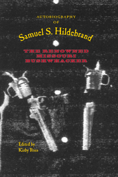 Autobiography of Samuel S. Hildebrand, the Renowned Missouri bushwhacker ... Being his Complete Confession - Book  of the Civil War in the West