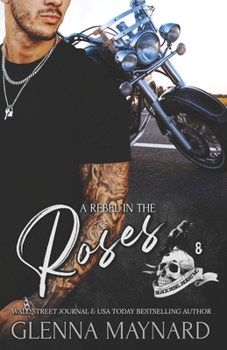 A Rebel in the Roses - Book #8 of the Black Rebel Riders' MC