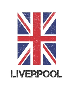 Paperback Liverpool: Liverpool Union Jack Flag Blank Travel Journal Diary Notebook forLiverpool And England (6X9, 120 pages) Book