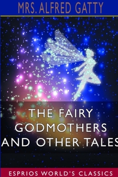 Paperback The Fairy Godmothers and Other Tales (Esprios Classics) Book