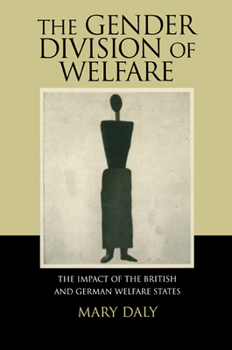 Paperback The Gender Division of Welfare: The Impact of the British and German Welfare States Book