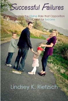 Paperback Successful Failures: Recognizing the Divine Role That Opposition Plays in Life's Quest for Success Book