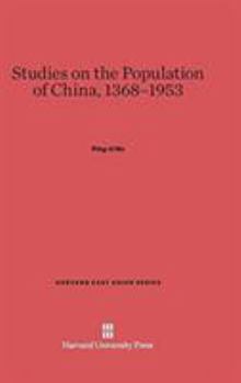 Studies on the Population of China, 1368-1953 - Book #4 of the Harvard East Asian