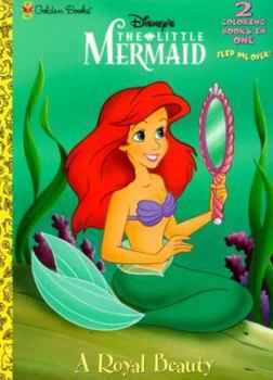 A Royal Beauty/Fit to Be a Princess (Disney's the Little Mermaid) - Book  of the Little Golden Books