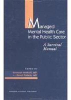 Managed Mental Health Care in the Public Sector: A Survival Manual
