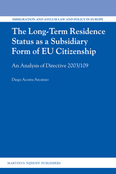 Paperback The Long-Term Residence Status as a Subsidiary Form of EU Citizenship: An Analysis of Directive 2003/109 Book
