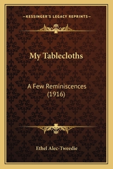 Paperback My Tablecloths: A Few Reminiscences (1916) Book