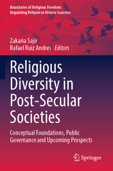 Religious Diversity in Post-Secular Societies: Conceptual Foundations, Public Governance and Upcoming Prospects (Boundaries of Religious Freedom: Regulating Religion in Diverse Societies)