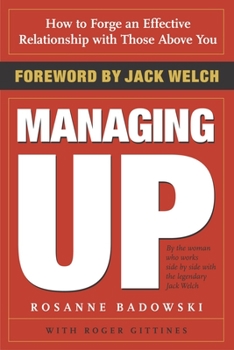 Paperback Managing Up: How to Forge an Effective Relationship with Those Above You Book