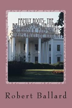 Paperback Family Roots- the Ballard's of Zirconia, NC, Kinfolk, and Short Stories from the Journey Book