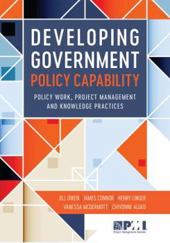 Paperback Developing Government Policy Capability: Policy Work, Project Management, and Knowledge Practices Book