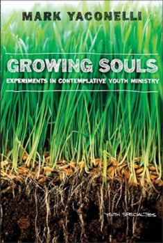 Hardcover Growing Souls: Experiments in Contemplative Youth Ministry Book