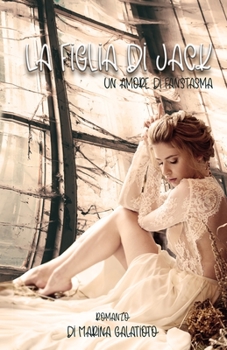 La figlia di Jack: Un amore di fantasma (Figlie delle Leggende) (Italian Edition)