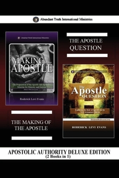 Apostolic Authority Deluxe Edition (2 Books in 1): The Apostle Question & The Apostolic Paradigm Shift