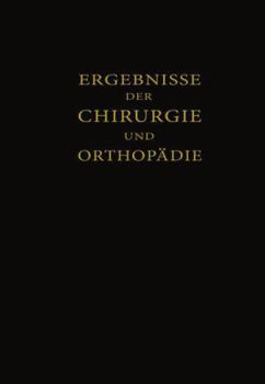 Ergebnisse Der Chirurgie Und Orthop�die: Einunddreissigster Band