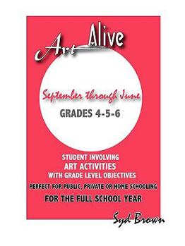 Paperback Art Alive: September Thru June: Grades 4-5-6 Book