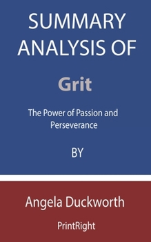 Paperback Summary Analysis Of Grit: The Power of Passion and Perseverance By Angela Duckworth Book
