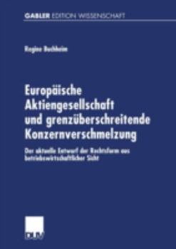 Europaische Aktiengesellschaft Und Grenzuberschreitende Konzernverschmelzung: Der Aktuelle Entwurf Der Rechtsform Aus Betriebswirtschaftlicher Sicht