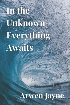 Paperback In the Unknown Everything Awaits Book