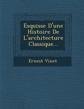 Paperback Esquisse d'Une Histoire de l'Architecture Classique... [French] Book