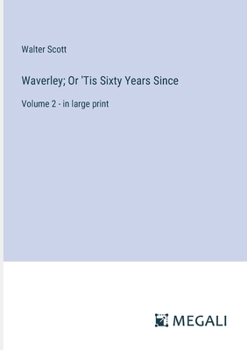 Paperback Waverley; Or 'Tis Sixty Years Since: Volume 2 - in large print Book