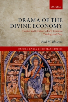 Hardcover Drama of the Divine Economy: Creator and Creation in Early Christian Theology and Piety Book