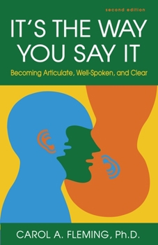 Paperback It's the Way You Say It: Becoming Articulate, Well-Spoken, and Clear Book