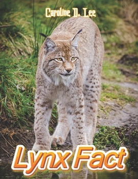 Lynx Fact: Animal fact for girl age 1-10 Animal fact for boy age 1-10 lynxes habitat