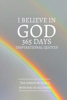 Paperback I Believe In God 365 Inspirational Quotes: The power of God is with you at all times 6x9 Inches Book