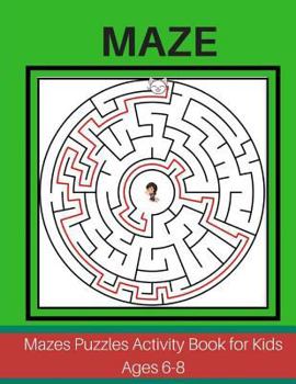 Paperback Maze Puzzles Activity Book for Kids Ages 6-8: Fun Challenging Large Print Your Children Book Travel Games Book