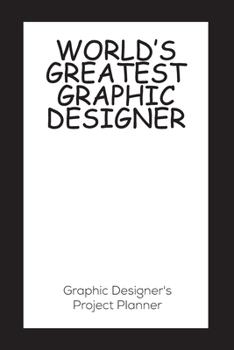 Paperback World's Greatest Graphic Designer: Project Planner - Graphic Designer's Work Diary Book