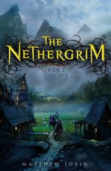 The Nethergrim - Book #1 of the Nethergrim Trilogy