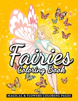 Paperback Fairies Coloring Book: Fantasy Adult Coloring Book of Mythical Fairies in Gardens and Forests ( Stress Relief Coloring Book ) Book
