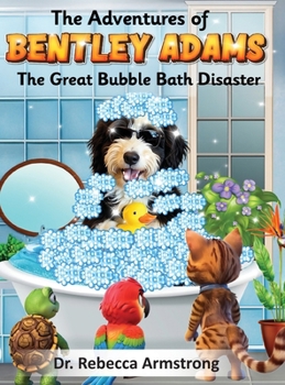 The Adventures of Bentley Adams: The Great Bubble Bath Disaster
