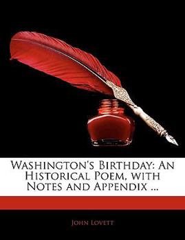 Paperback Washington's Birthday: An Historical Poem, with Notes and Appendix ... Book